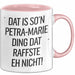Petra-Marie Tasse Geschenk Dat Is So'n Petra-Marie Ding Dat Raffste Eh Nicht Geschenkidee Becher mit Name Rosa Trendation