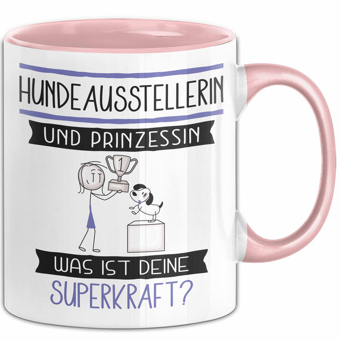 Hundeausstellerin Und Prinzessin Tasse Geschenk Für Eine Hundeausstellerin Geburtstag Was Ist Deine Superkraft Rosa Trendation