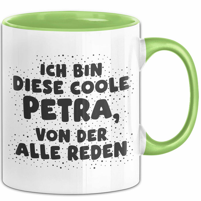 Petra Tasse Ich Bin Diese Coole Petra, Von Der Alle Reden Geschenk Grün Trendation
