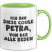 Petra Tasse Ich Bin Diese Coole Petra, Von Der Alle Reden Geschenk Grün Trendation