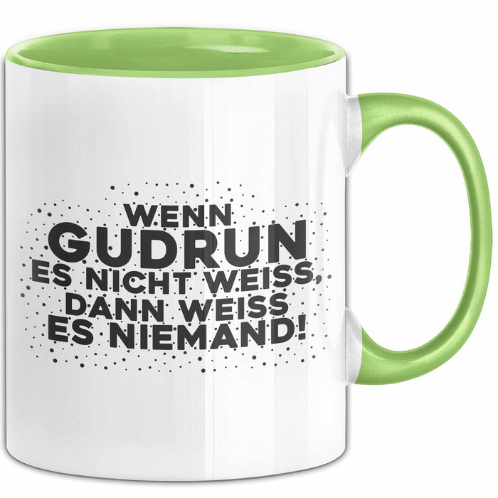 Gudrun Tasse Wenn Gudrun Es Nicht Weiss, Dann Weiss Es Niemand! Geschenk