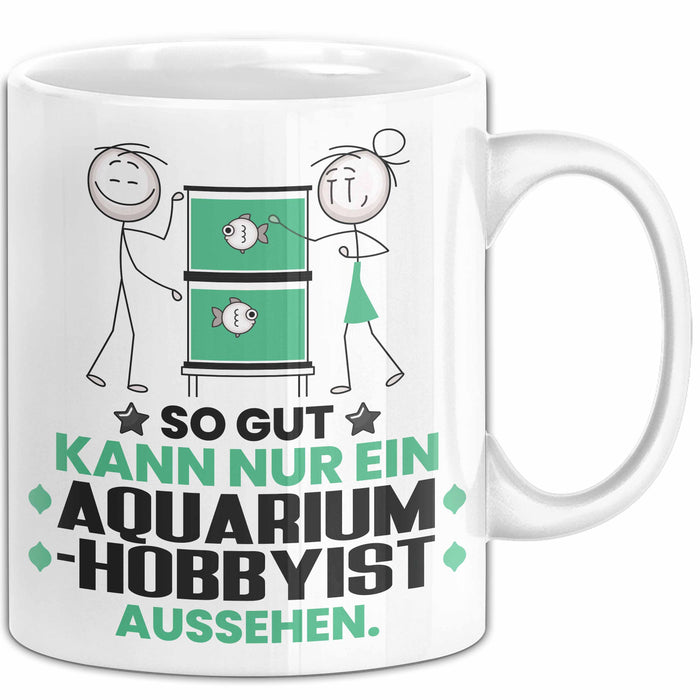 Aquarium-Hobbyist Geschenk Tasse So Gut Kann Nur Ein Aquarium-Hobbyist Aussehen Geschenkidee Kaffee-Becher Weiß Trendation