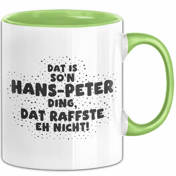 Hans-Peter Tasse Dat Is So'n Hans-Peter Ding, Dat Raffste Eh Nicht Geschenk
