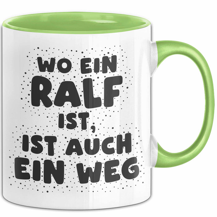 Ralf Tasse Wo Ein Ralf Ist, Ist Auch Ein Weg Geschenk