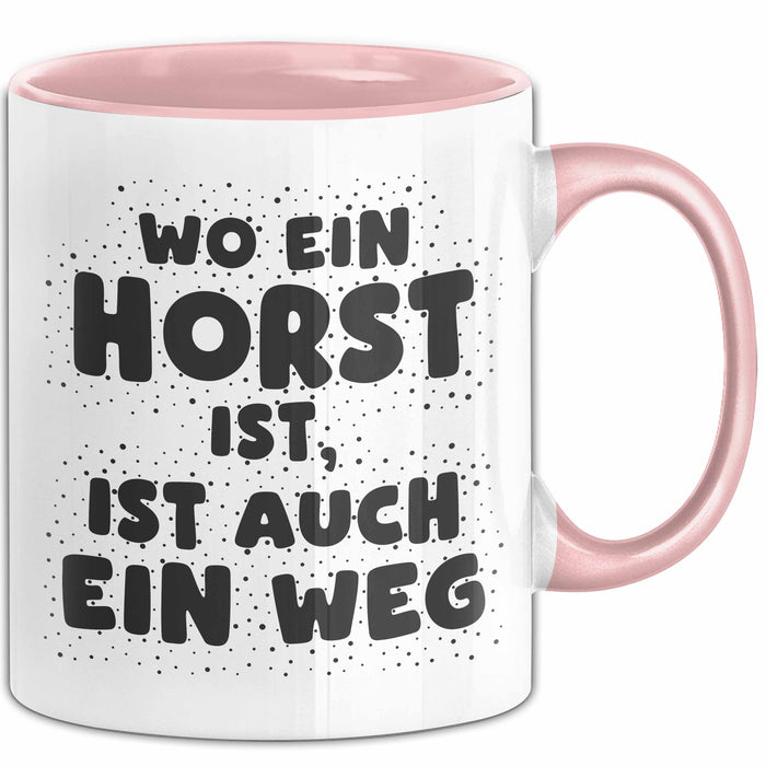 Horst Tasse Wo Ein Horst Ist, Ist Auch Ein Weg Geschenk