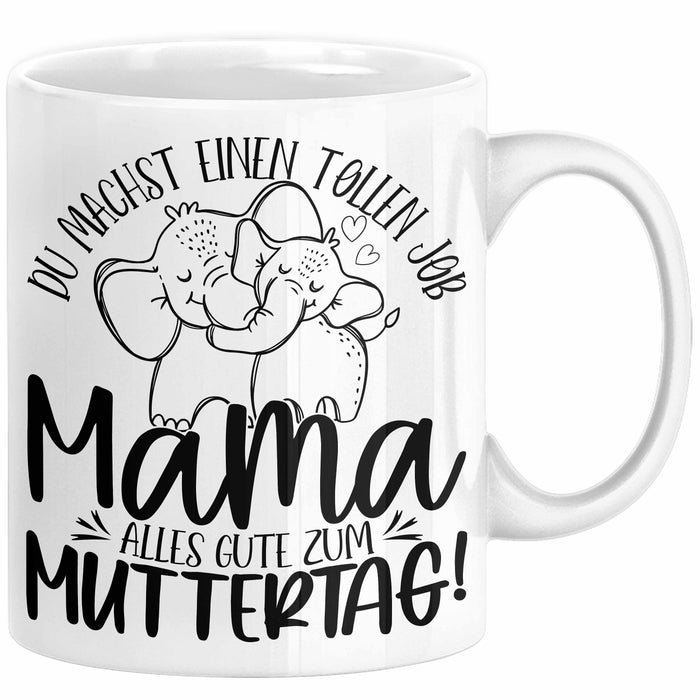 Mutter Geschenk Tasse Mama Du Machst Einen Tollen Job Alles Gute Zum Muttertag Geschenkidee Mütter Kaffee-Becher Weiß Trendation