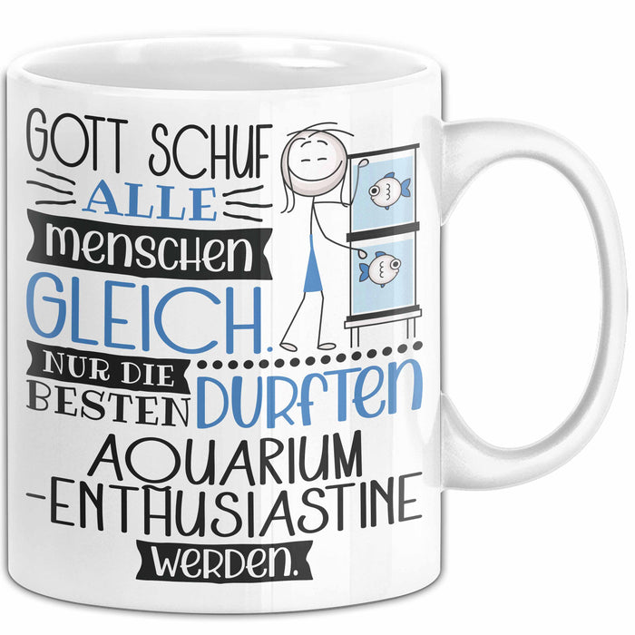 Aquarium-Enthusiastin Geschenk Becher Tasse Gott Schuf Alle Menschen Gleich Nur Die Besten Durfeten Aquarium-Enthusiastin Werden Geschenkidee Lustig Weiß Trendation