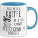 Humor Tasse Pflege Krankenschwester Büro Kaffee An Und Du Kannst Pflegegrad 4 Beantragen Lustig Kaffee-Becher Blau Trendation
