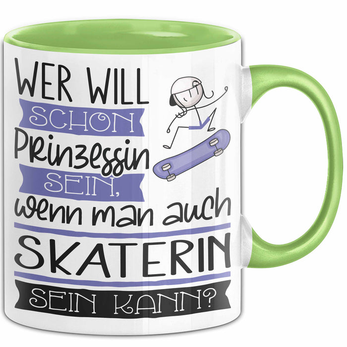 Skaterin Tasse Geschenk Spruch Wer Will Schon Prinzessin Sein Wenn Man Auch Skaterin Sein Kann Grün Trendation