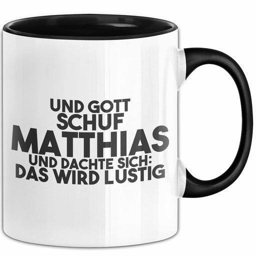 Matthias Tasse Und Gott Schuf Matthias Und Dachte Sich: Das Wird Lustig Schwarz Trendation