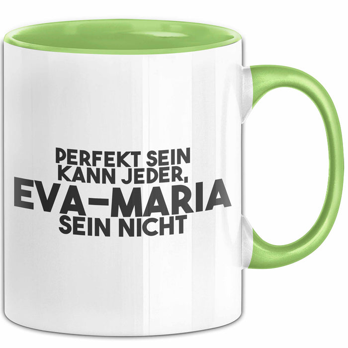 Eva-Maria Tasse Perfekt Sein Kann Jeder, Eva-Maria Sein Nicht Geschenk Grün Trendation