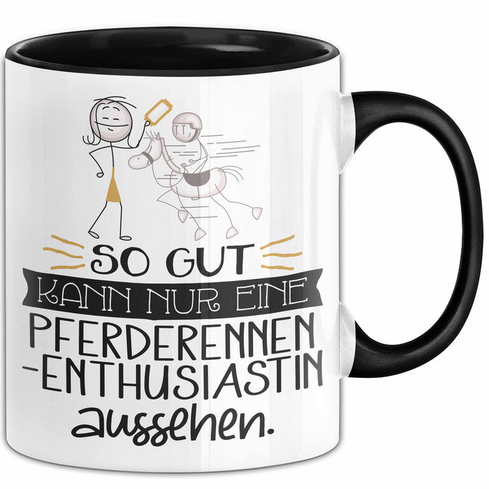 Pferderennen-Enthusiastin Geschenk Tasse So Gut Kann Nur Eine Pferderennen-Enthusiastin Aussehen Geschenkidee Geburtstag Weihnachten Lustig Trendation