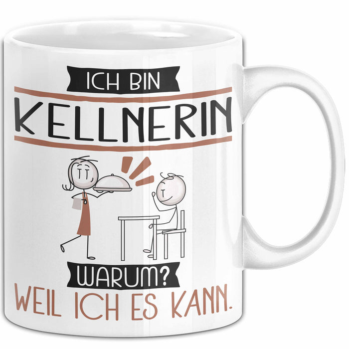 Kellnerin Tasse Geschenk Ich Bin Kellnerin Warum Weil Ich Es Kann Geschenkidee Geburtstag Weiß Trendation