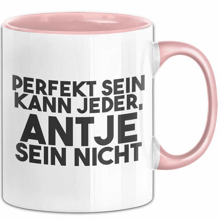 Antje Tasse Perfekt Sein Kann Jeder, Antje Sein Nicht Geschenk Rosa Trendation