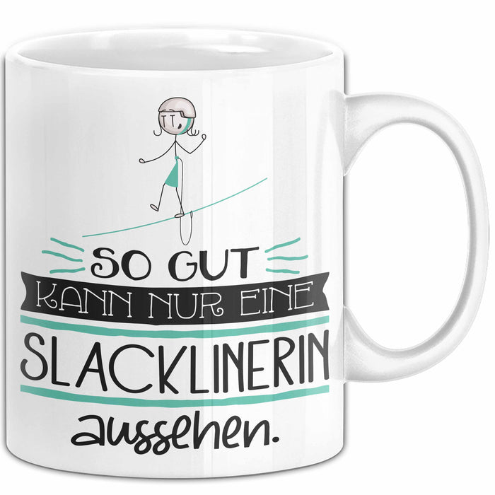 Slacklinerin Geschenk Tasse So Gut Kann Nur Eine Slacklinerin Aussehen Geschenkidee Geburtstag Weihnachten Lustig Weiß Trendation