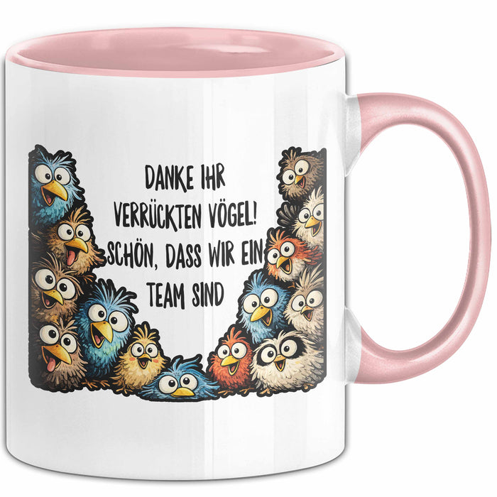 Büroarbeit Kollege Tasse Geschenk Lustige Geschenkidee Spruch Danke Ihr Verrückten Vogel Schon Dass Wir Ein Team Sind Rosa Trendation