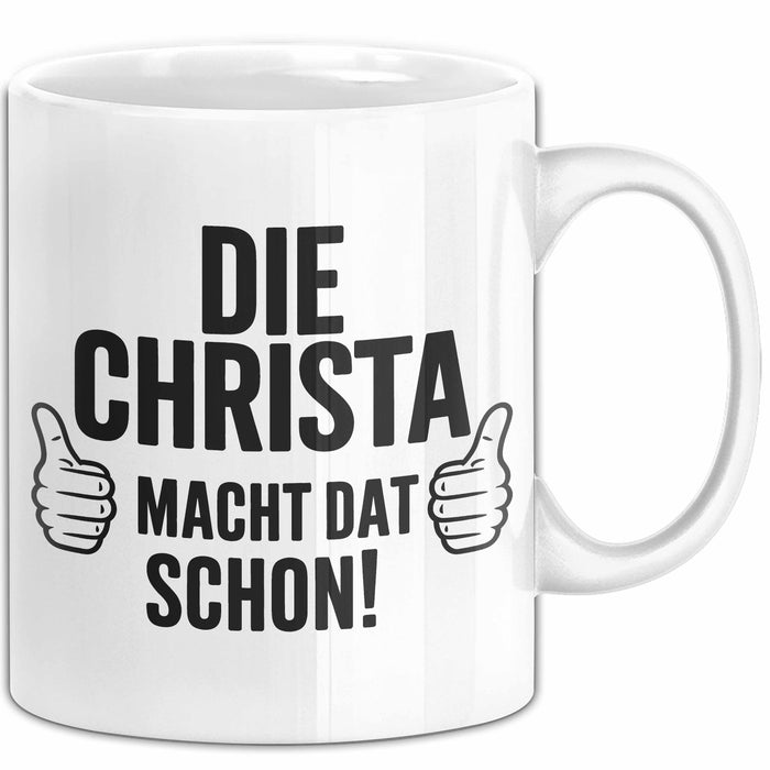 Christa Tasse Geschenk Die Christa Macht Dat Schon Geschenkidee Becher mit Name Weiß Trendation