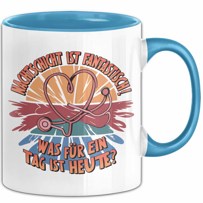 Krankenschwester Pflege Betreuung Tasse Geschenk Lustige Geschenkidee Spruch Nachtschicht Ist Fantastisch Was Für Ein Tag Ist Heute Blau Trendation