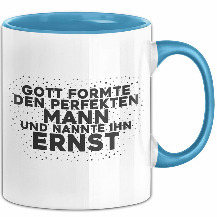 Ernst Tasse Gott Formte Den Perfekten Mann Und Nannte Ihn Ernst Geschenk