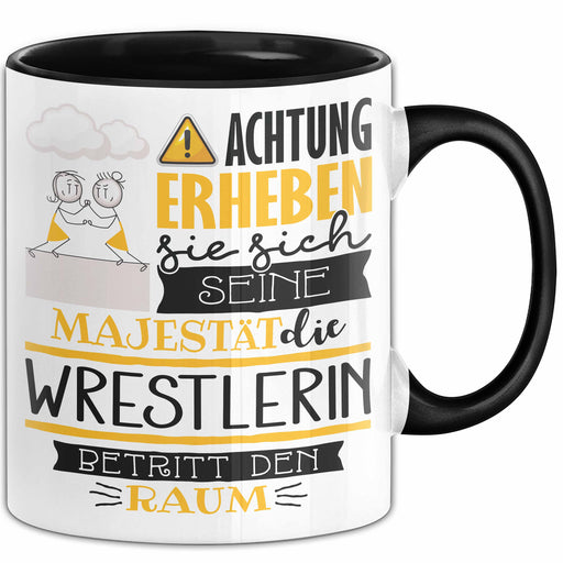 Wrestlerin Tasse Geschenk Lustiger Spruch Bitte Erheben Sie Sich Seine Majestät Die Wrestlerin Betritt Den Raum Schwarz Trendation