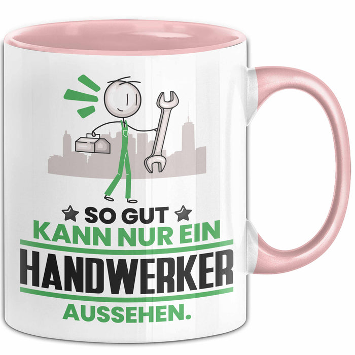 Handwerker Geschenk Tasse So Gut Kann Nur Ein Handwerker Aussehen Geschenkidee Kaffee-Becher Rosa Trendation