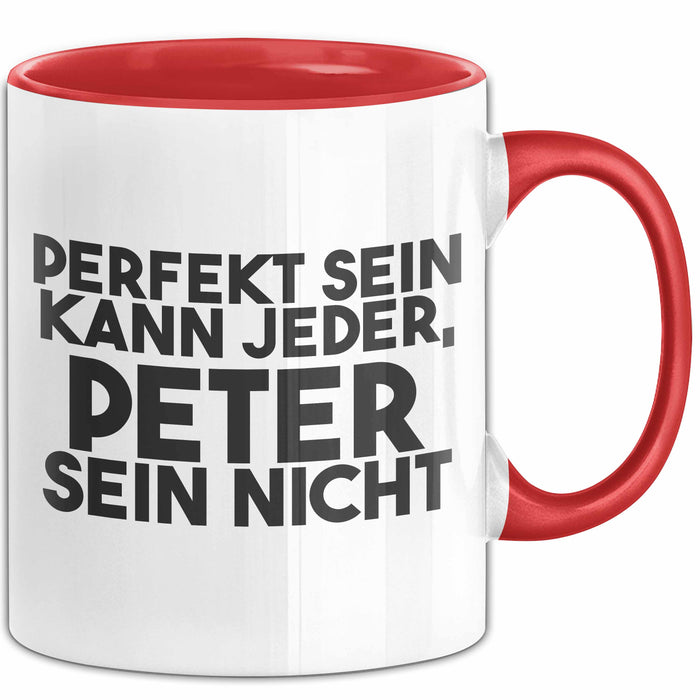 Peter Tasse Perfekt Sein Kann Jeder, Peter Sein Nicht Geschenk