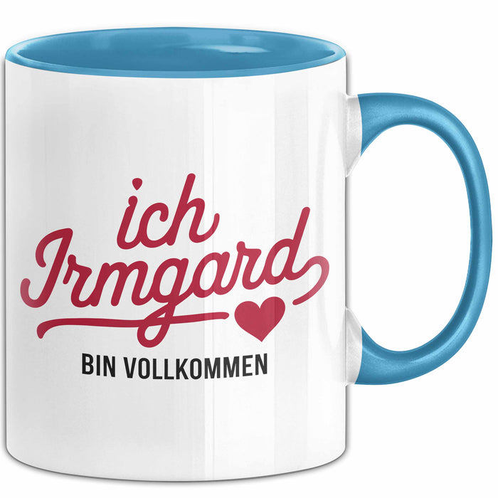 Irmgard Tasse Geschenk Ich Bin Vollkommen Irmgard Geschenkidee Geburtstag Blau Trendation
