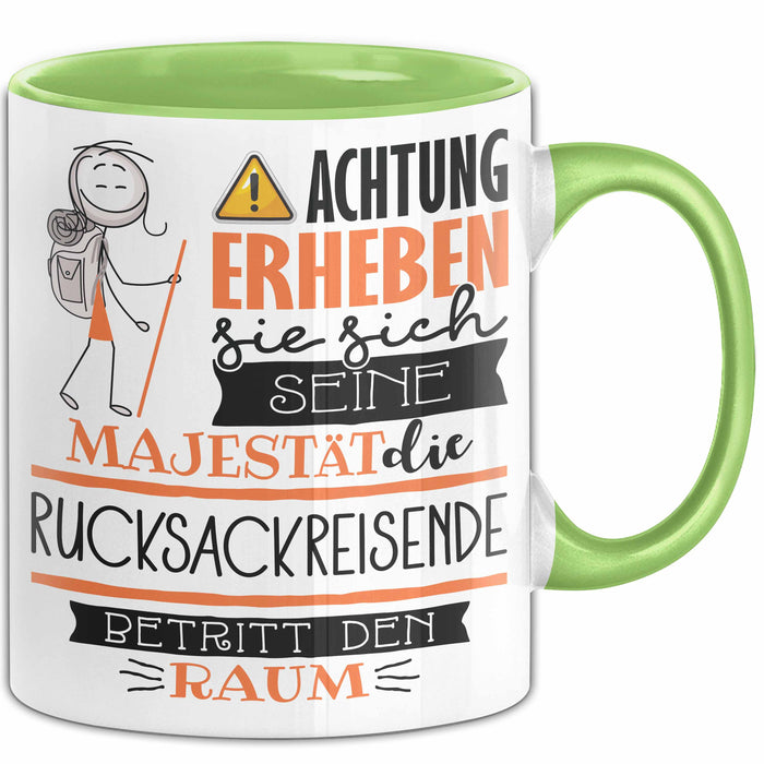 Rucksackreisende Tasse Geschenk Lustiger Spruch Bitte Erheben Sie Sich Seine Majestät Die Rucksackreisende Betritt Den Raum Grün Trendation