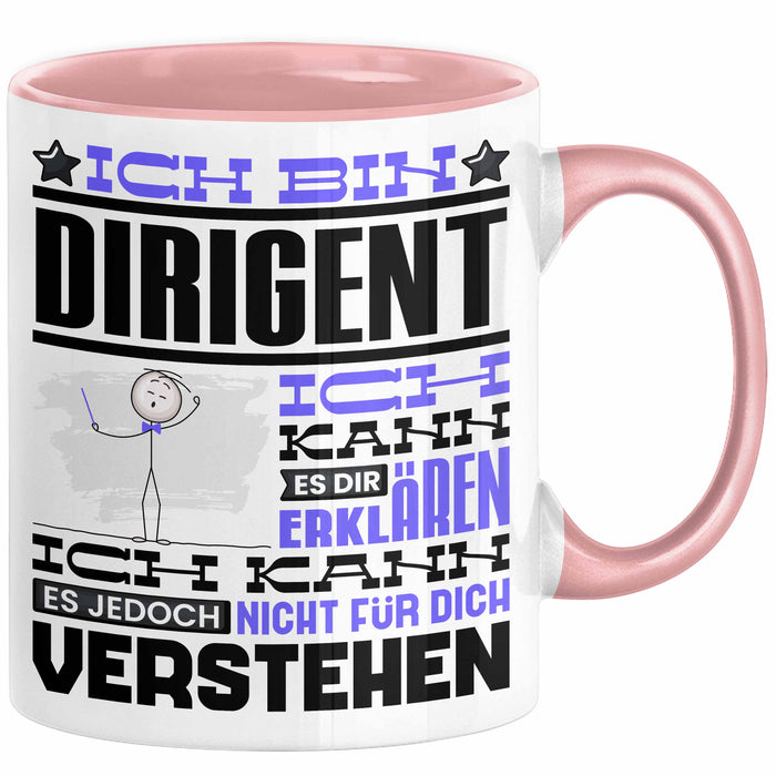 Dirigent Geschenk Tasse Lustige Geschenkdiee für einen Dirigent Geburtstag Ich Bin Dirigent Ich Kann Es Dir Erklären Aber Nicht Für Dich Verstehen Rosa Trendation
