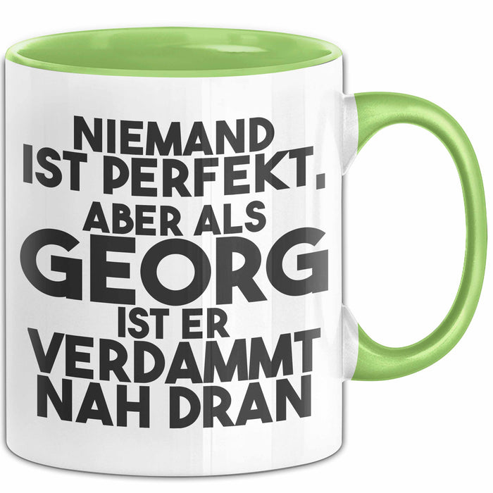 Georg Tasse Niemand Ist Perfekt, Aber Als Georg Ist Er Verdammt Nah Dran