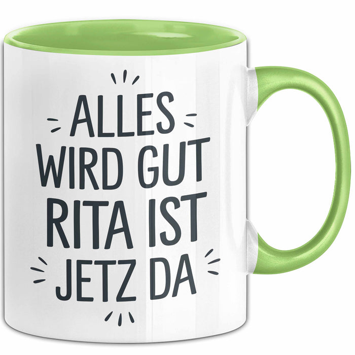 Rita Tasse Geschenk Alles Ist Gut Rita Ist Jetz Da Geschenkidee Becher mit Name Grün Trendation