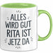 Rita Tasse Geschenk Alles Ist Gut Rita Ist Jetz Da Geschenkidee Becher mit Name Grün Trendation