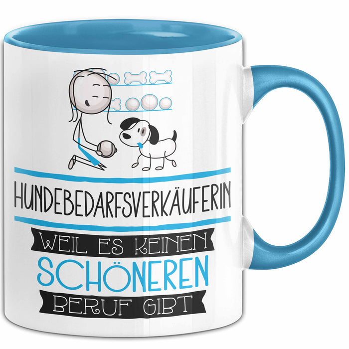 Hundebedarfsverkäuferin Weil Es Keinen Schöneren Beruf Gibt Tasse Geschenk für Eine Hundebedarfsverkäuferin Lustig Blau Trendation