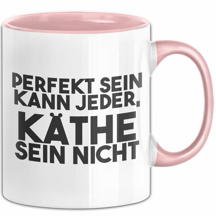 Kaethe Tasse Perfekt Sein Kann Jeder, Kaethe Sein Nicht Geschenk Rosa Trendation