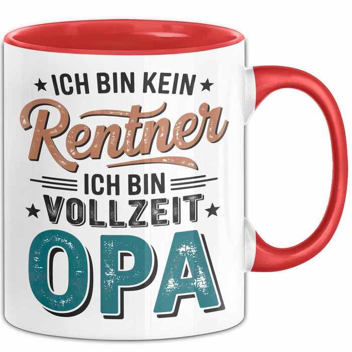 Rentner Pensionär Sarkasmus Opa Tasse Geschenk Lustige Geschenkidee Spruch Ich Bin Kein Rentner Ich Bin Vollzeit Opa Rot Trendation