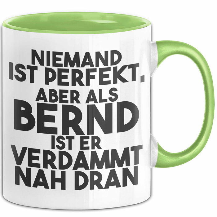 Bernd Tasse Niemand Ist Perfekt, Aber Als Bernd Ist Er Verdammt Nah Dran Grün Trendation