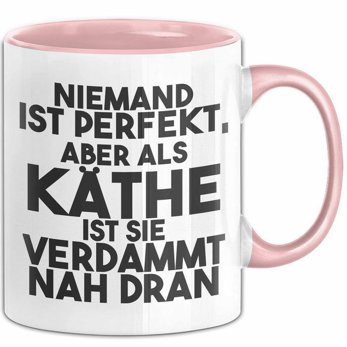 Kaethe Tasse Niemand Ist Perfekt, Aber Als Kaethe Ist Sie Verdammt Nah Dran