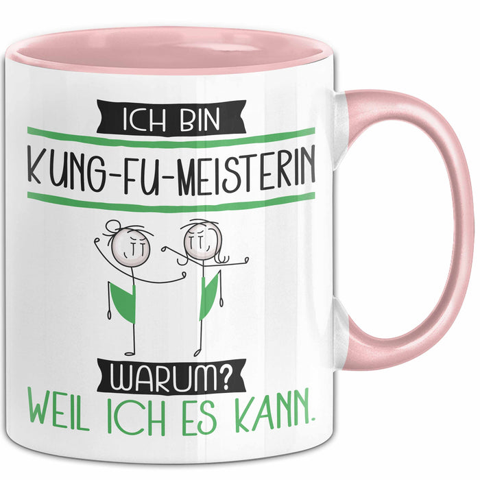 Kung-Fu-Meisterin Tasse Geschenk Ich Bin Kung-Fu-Meisterin Warum Weil Ich Es Kann Geschenkidee Geburtstag Rosa Trendation