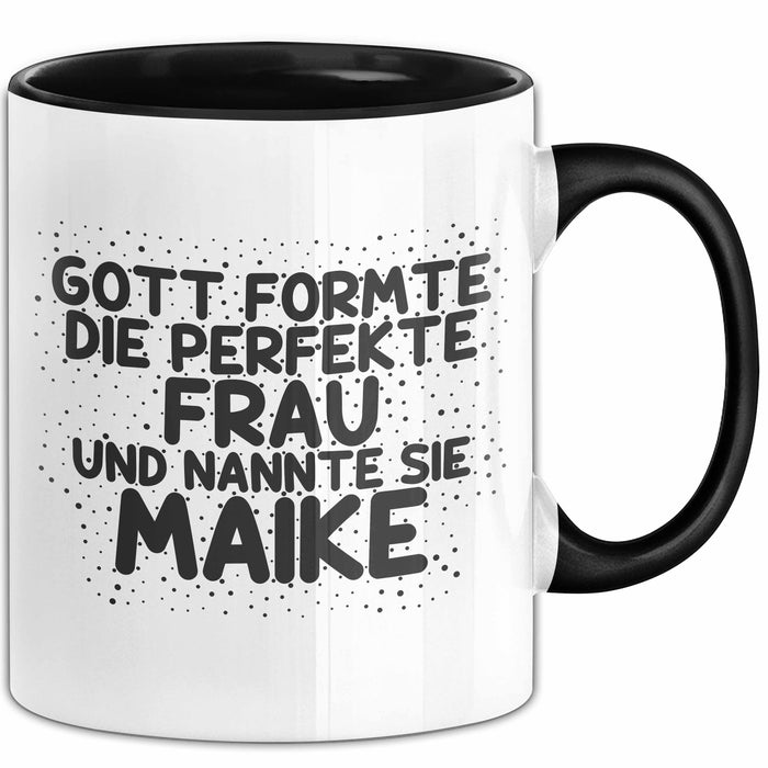 Maike Tasse Gott Formte Die Perfekte Frau Und Nannte Sie Maike Geschenk