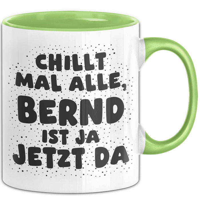 Bernd Tasse Chillt Mal Alle, Bernd Ist Ja Jetzt Da Geschenk