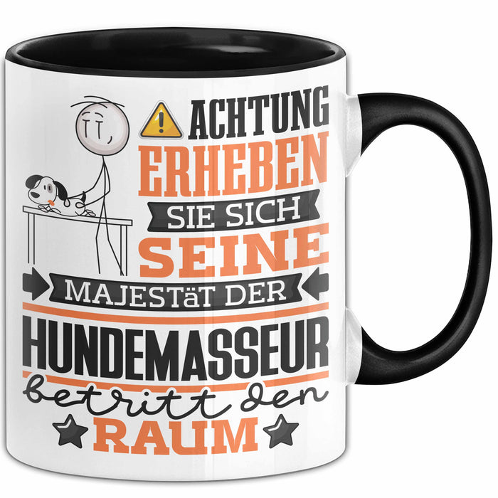 Hundemasseur Geschenk Tasse Lustiger Spruch Erheben Sie Sich Der Hundemasseur Betritt den Raum Schwarz Trendation