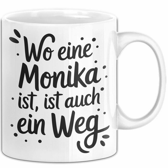 Monika Tasse Geschenk Wo Eine Monika Ist Ist Auch Ein Weg Geschenkidee Becher mit Name Weiß Trendation