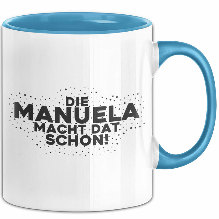 Manuela Tasse Die Manuela Macht Dat Schon Geschenk