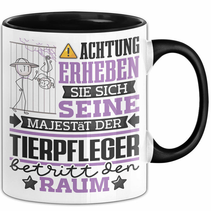 Tierpfleger Geschenk Tasse Lustiger Spruch Erheben Sie Sich Der Tierpfleger Betritt den Raum Schwarz Trendation