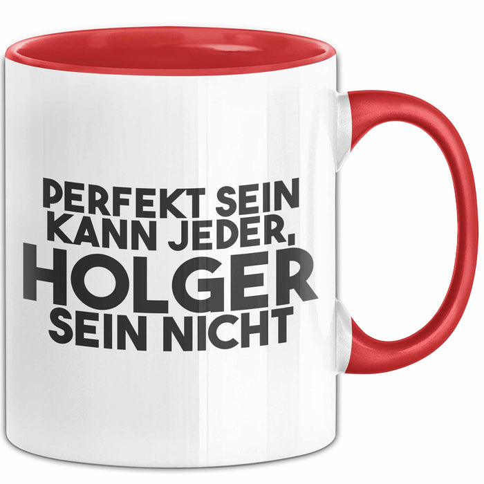 Holger Tasse Perfekt Sein Kann Jeder, Holger Sein Nicht Geschenk
