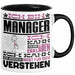 Manager Geschenk Tasse Geschenkidee für Manager Geburtstag Lustiger Spruch Ich Bin Manager Ich Kann Es Dir Erklären Aber Nicht Für Dich Verstehen Funny Schwarz Trendation