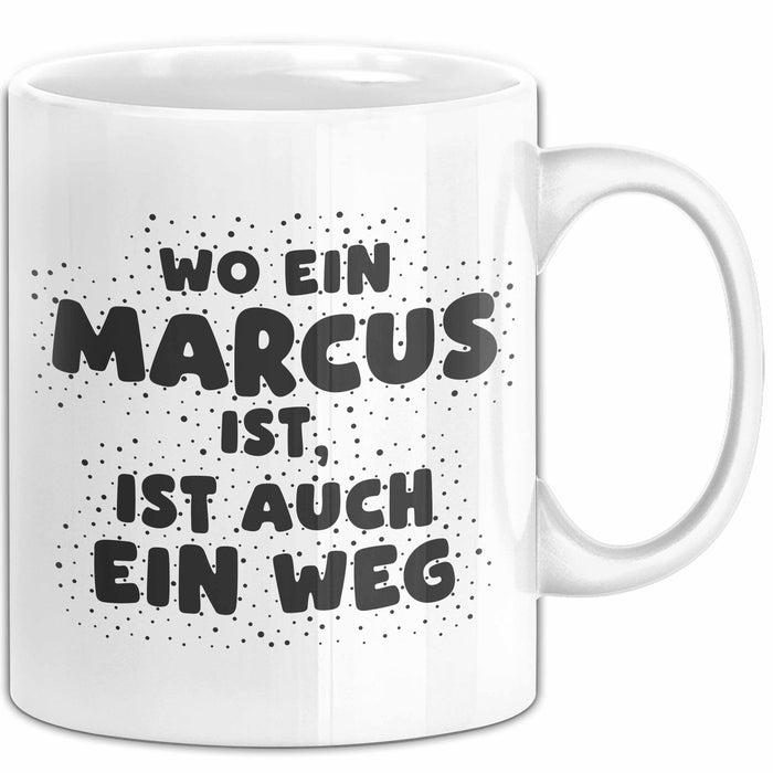 Marcus Tasse Wo Ein Marcus Ist, Ist Auch Ein Weg Geschenk