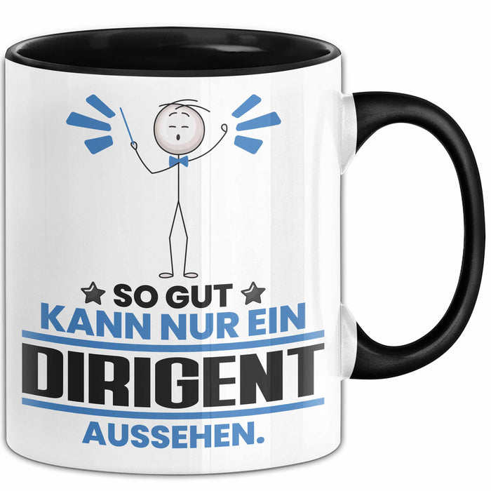 Dirigent Geschenk Tasse So Gut Kann Nur Ein Dirigent Aussehen Geschenkidee Kaffee-Becher Schwarz Trendation