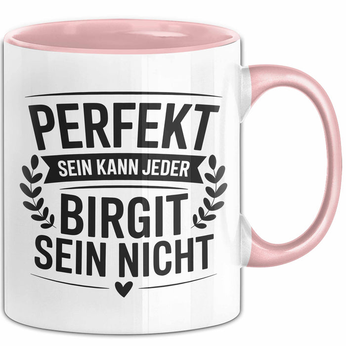 Birgit Tasse Geschenk Perfekt Sein Kann Jeder Geschenkidee Geburtstag Rosa Trendation