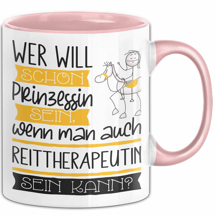 Reittherapeutin Tasse Geschenk Spruch Wer Will Schon Prinzessin Sein Wenn Man Auch Reittherapeutin Sein Kann Rosa Trendation